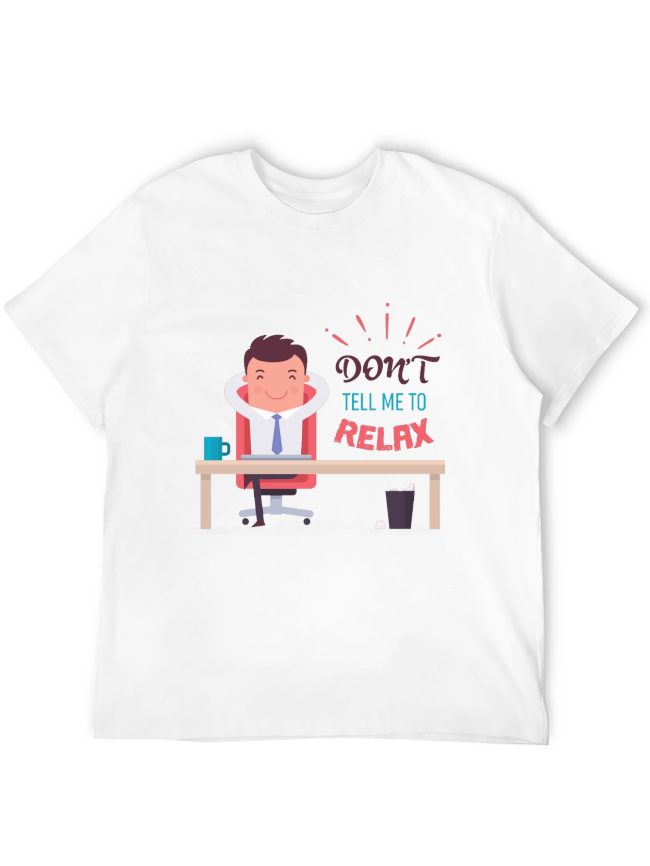 Dont Tell Me to Relax T-Shirt Funny Graphic Tee