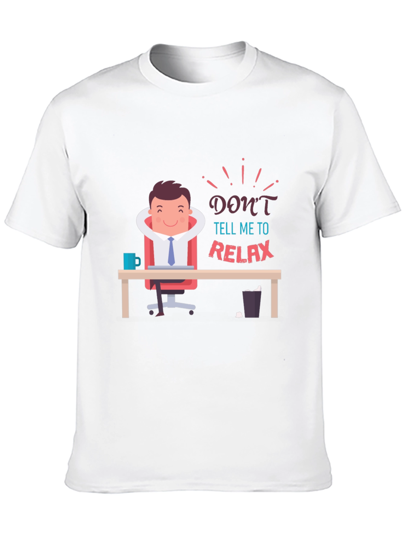 Dont Tell Me to Relax T-Shirt Funny Graphic Tee