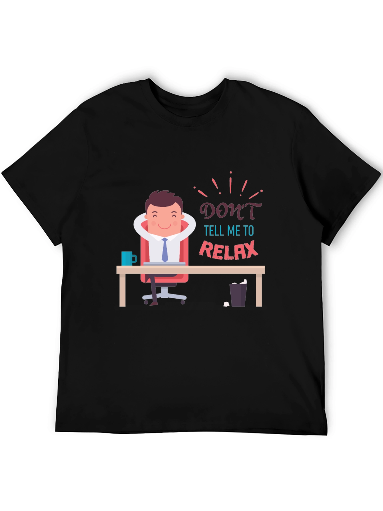 Dont Tell Me to Relax T-Shirt Funny Graphic Tee