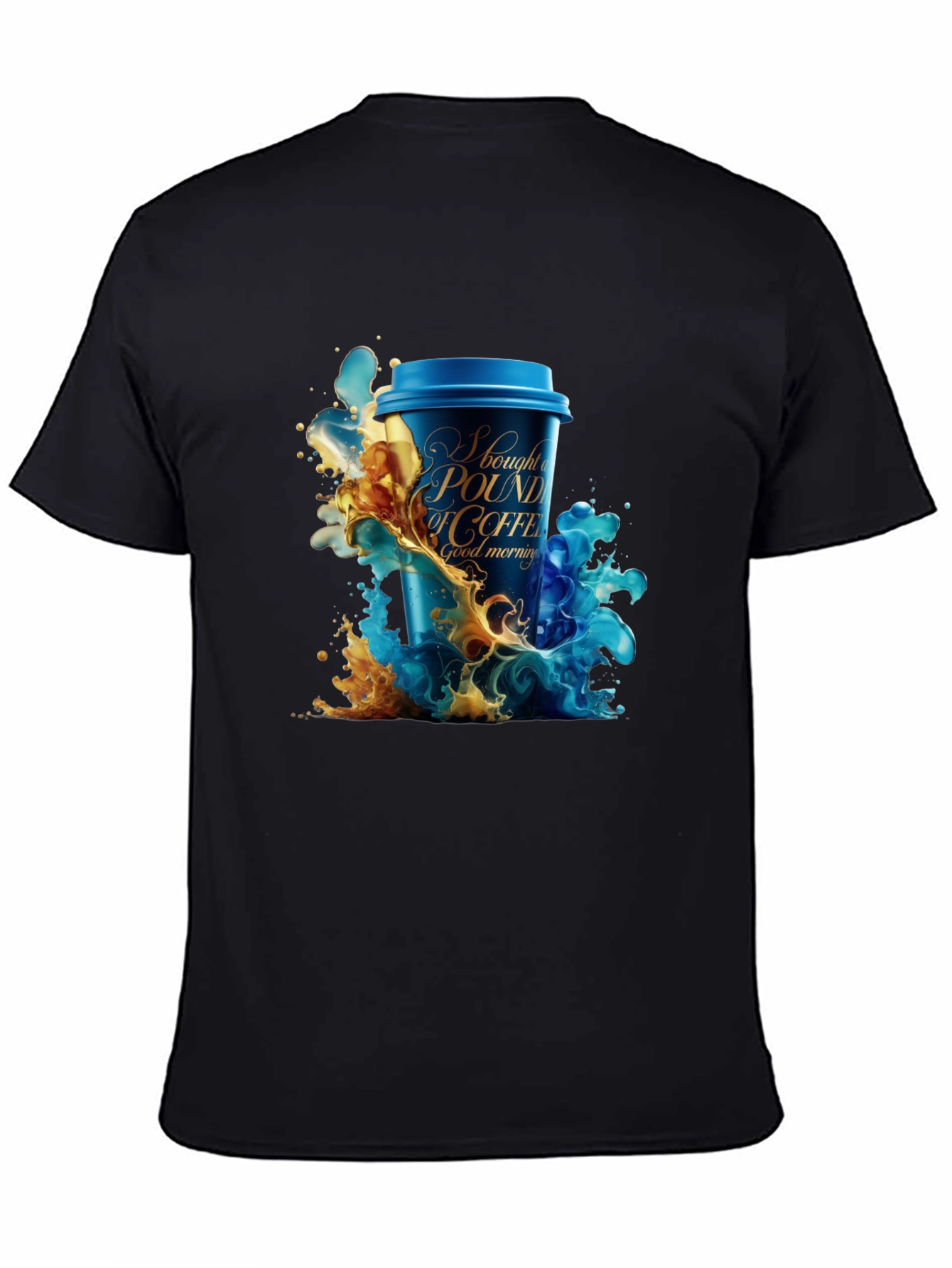 Coffee Lover T-Shirt: I Bought A Pound Of Coffee