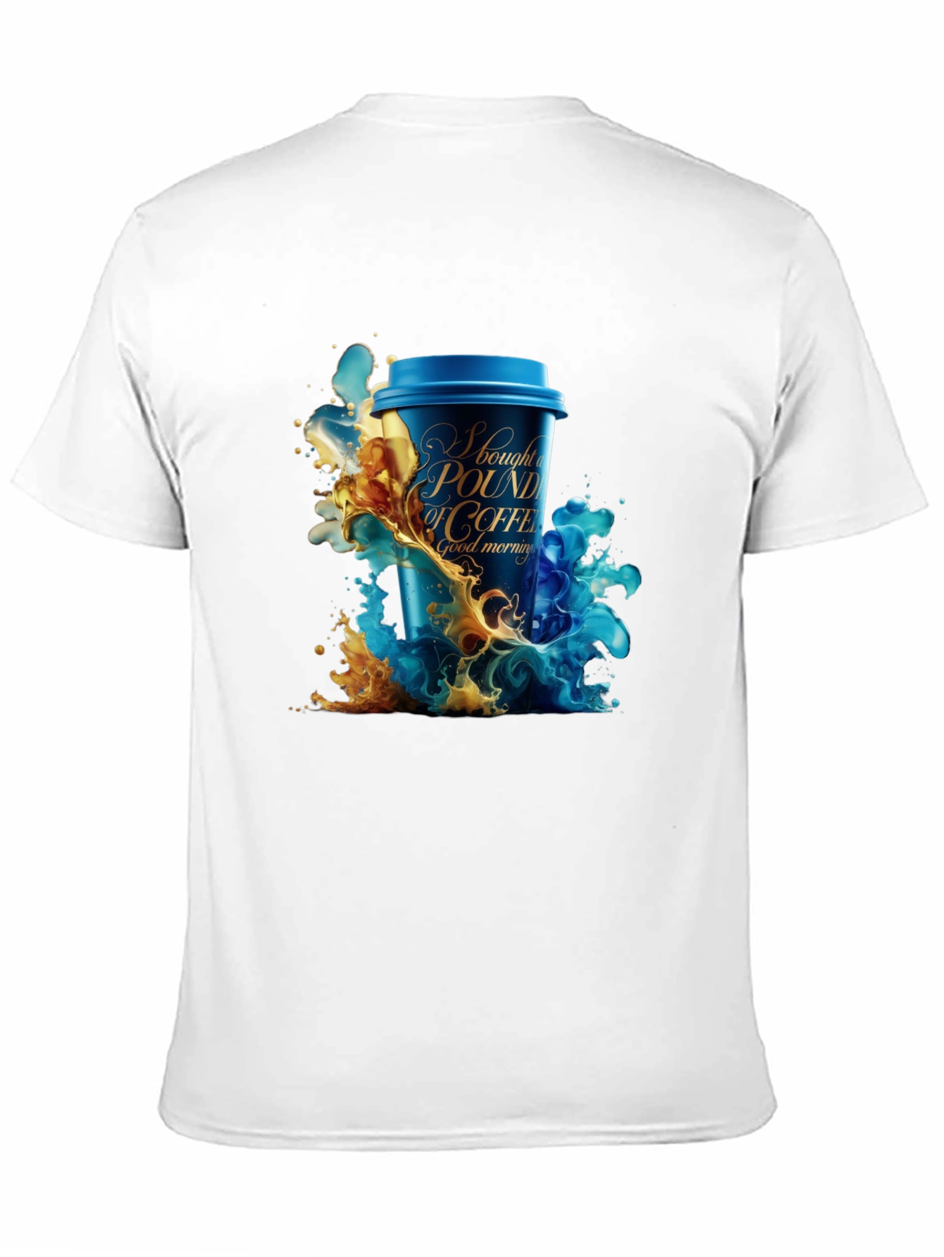 Coffee Lover T-Shirt: I Bought A Pound Of Coffee
