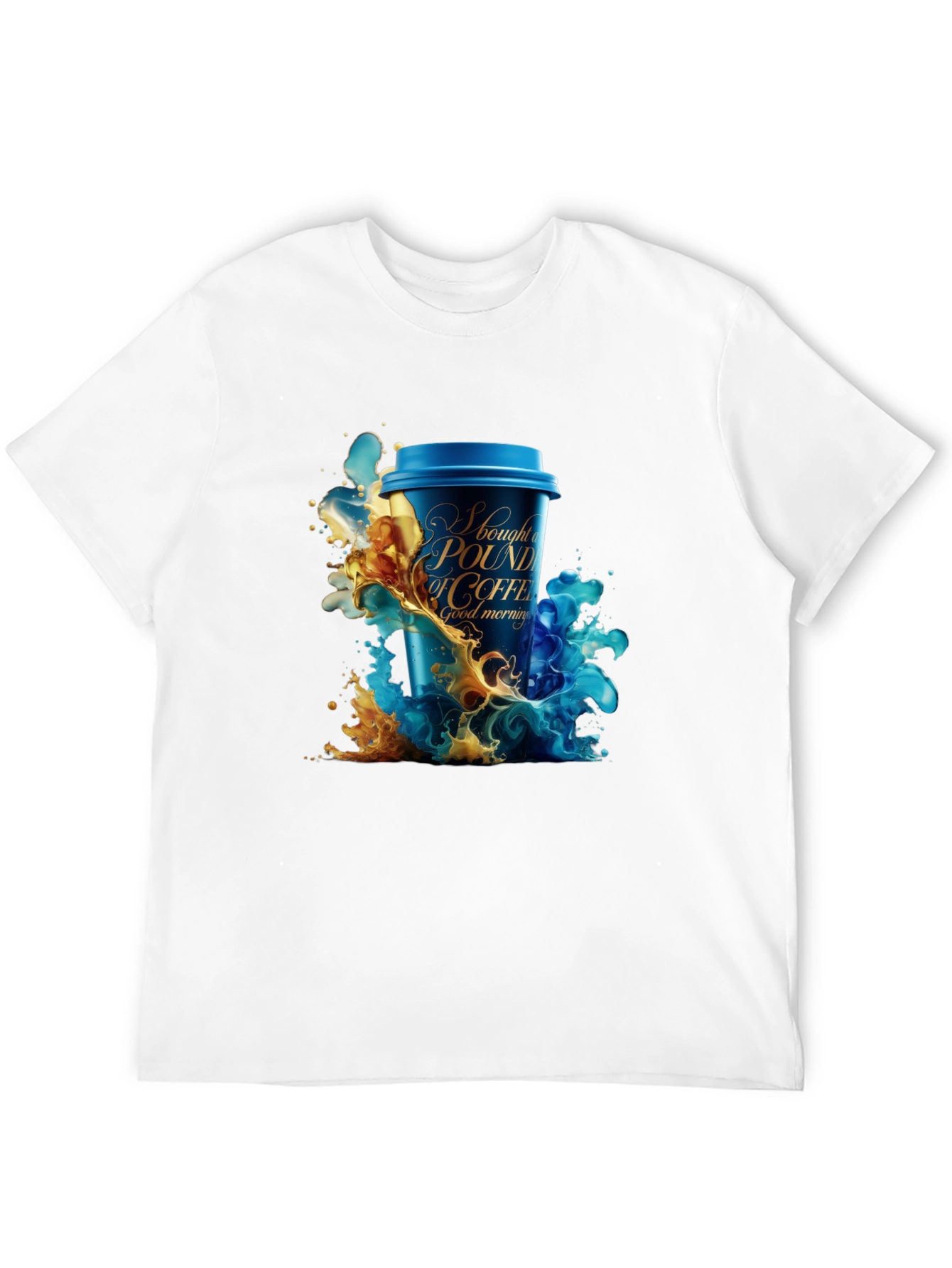 Coffee Lover T-Shirt: I Bought A Pound Of Coffee