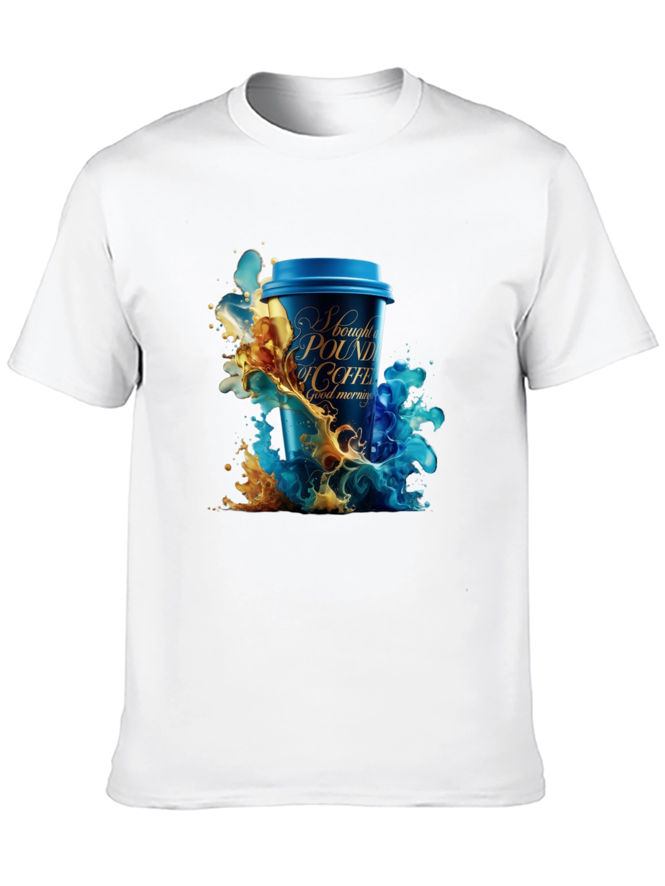 Coffee Lover T-Shirt: I Bought A Pound Of Coffee
