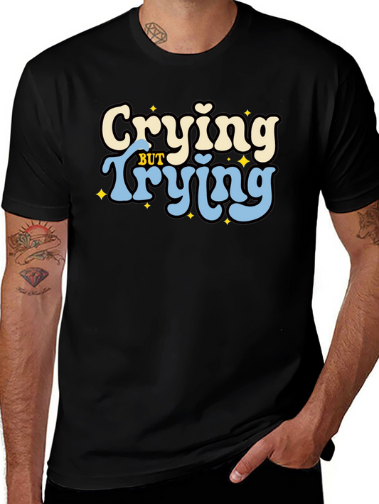 Crying But Trying Black Graphic T-Shirt