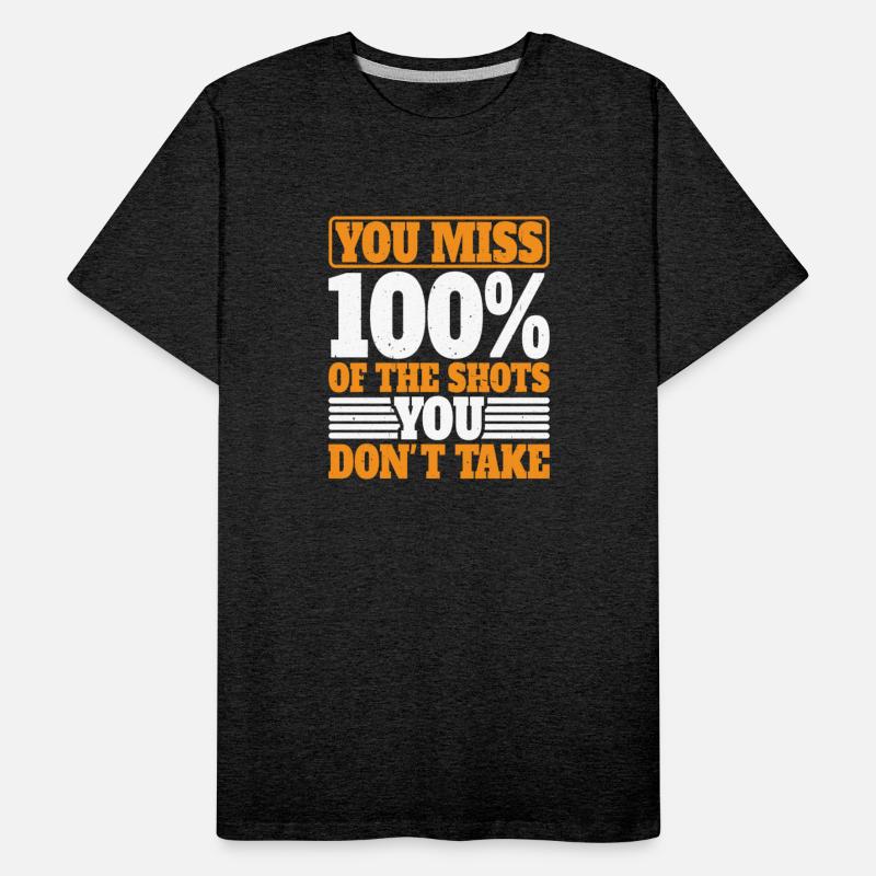 You Miss 100% Of The Shots You Don't Take 14