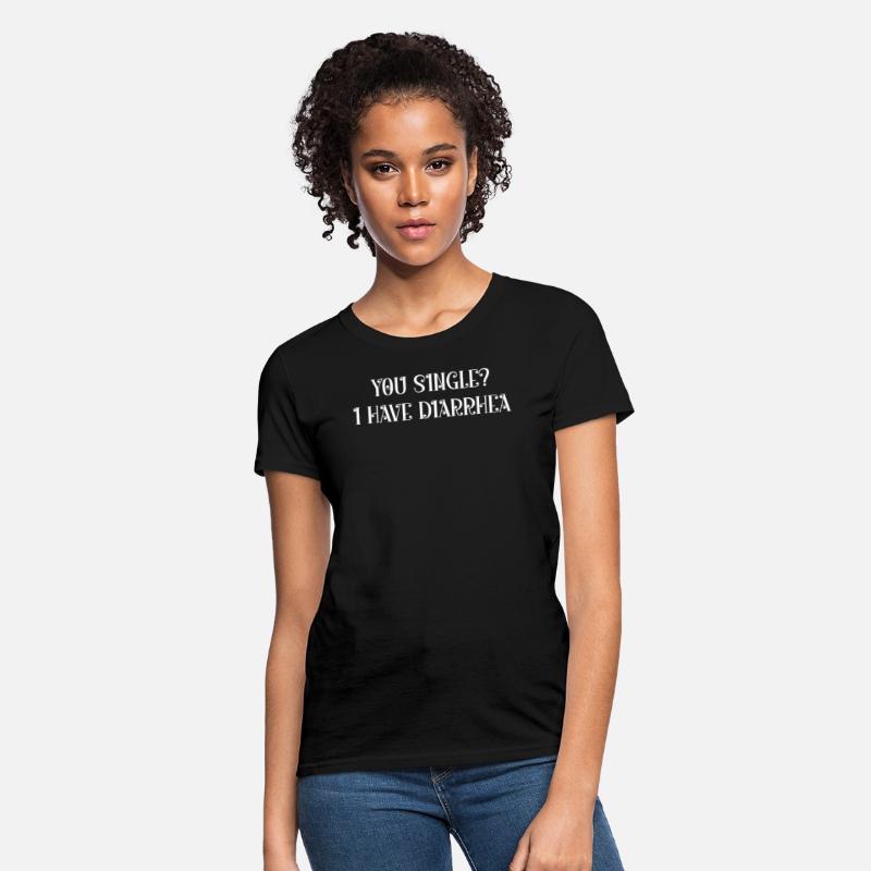 You single I have diarrhea