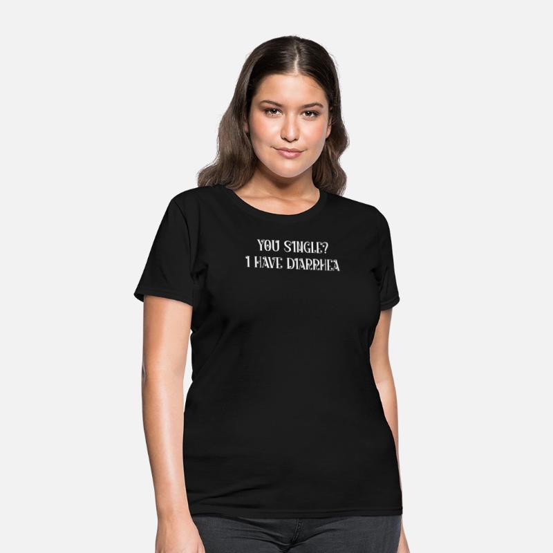 You single I have diarrhea