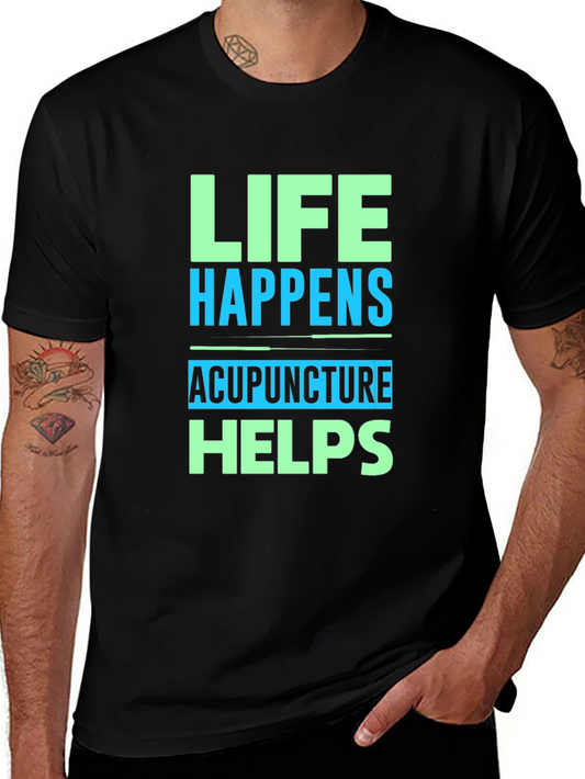 Life Happens Acupuncture Helps Graphic T-Shirt