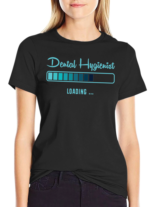 Dental Hygienist Loading T-Shirt - Funny Profession Tee