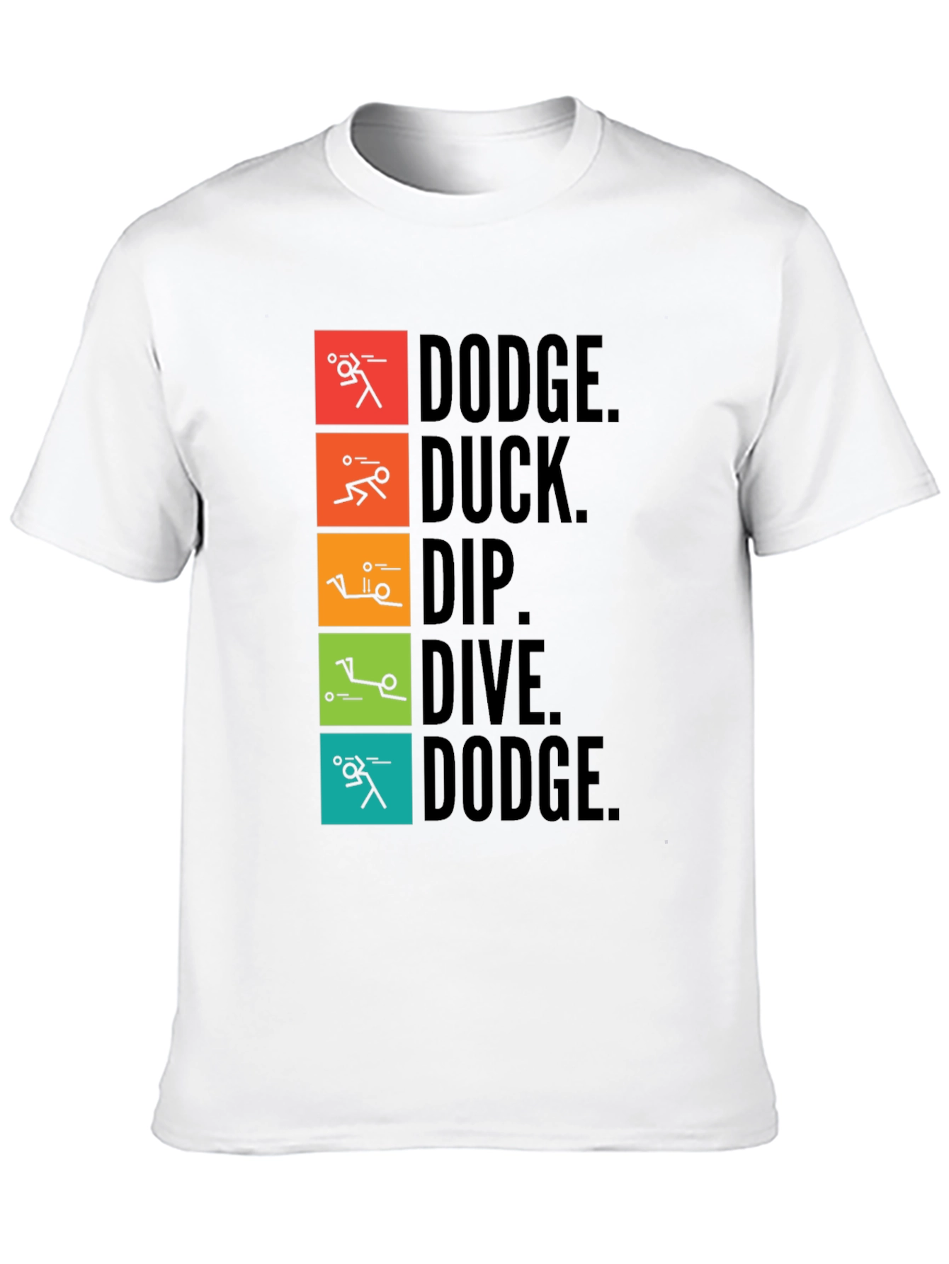 Dodgeball T-Shirt: Dodge Duck Dip Dive Dodge
