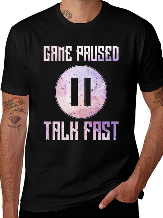 Game Paused Talk Fast Graphic Tee
