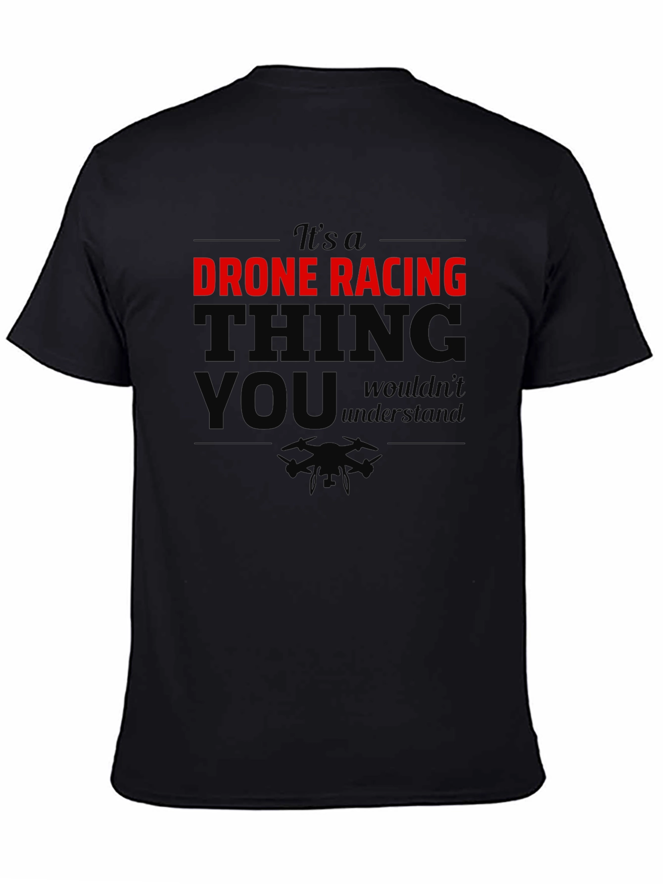 Drone Racing T-Shirt: Its a Drone Racing Thing