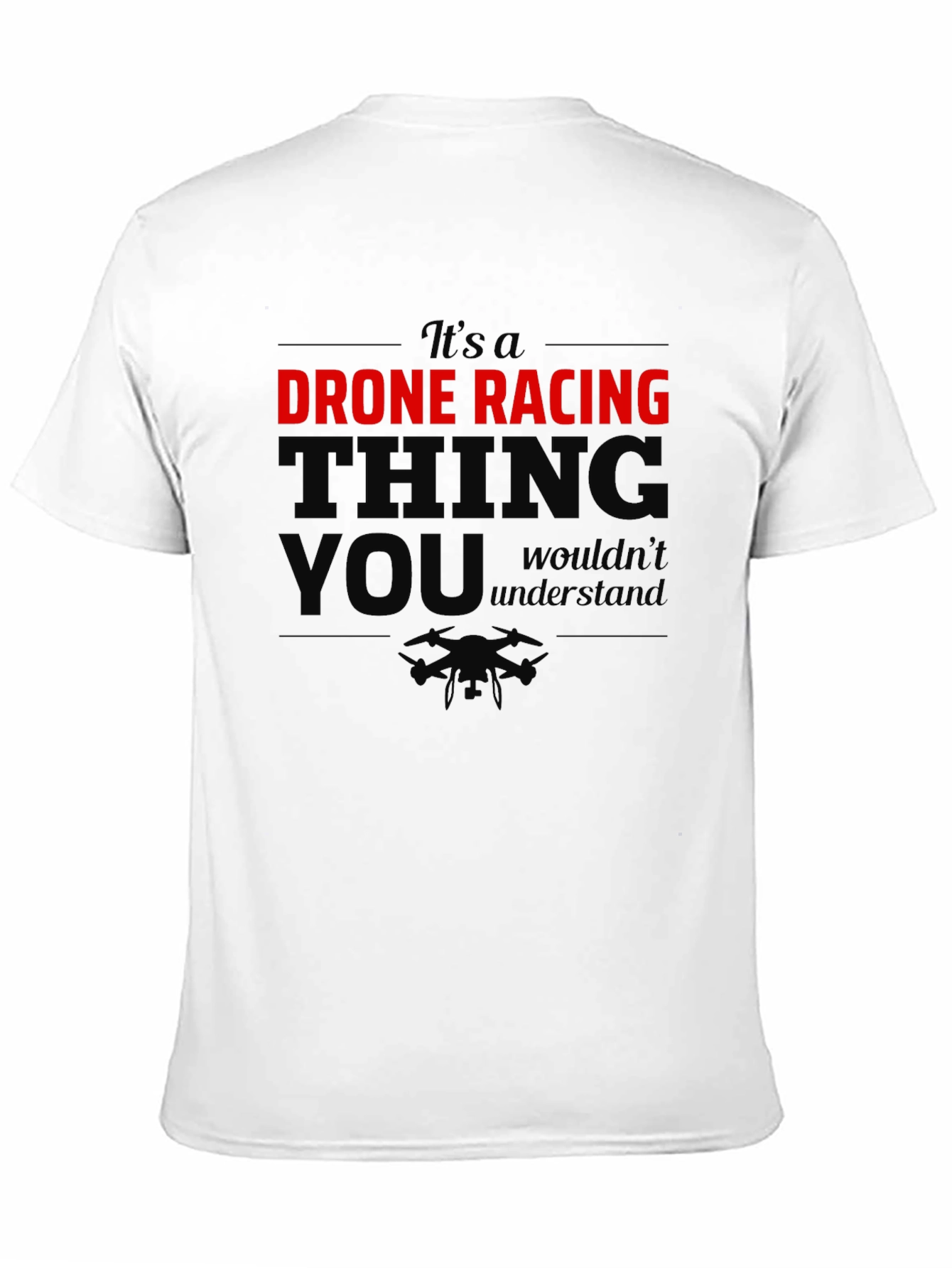 Drone Racing T-Shirt: Its a Drone Racing Thing