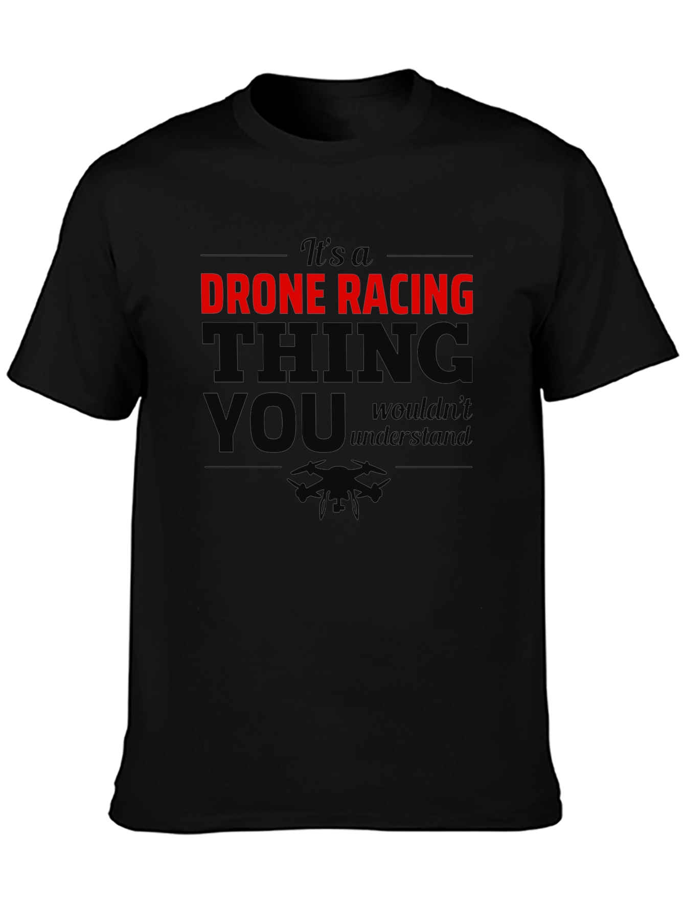 Drone Racing T-Shirt: Its a Drone Racing Thing