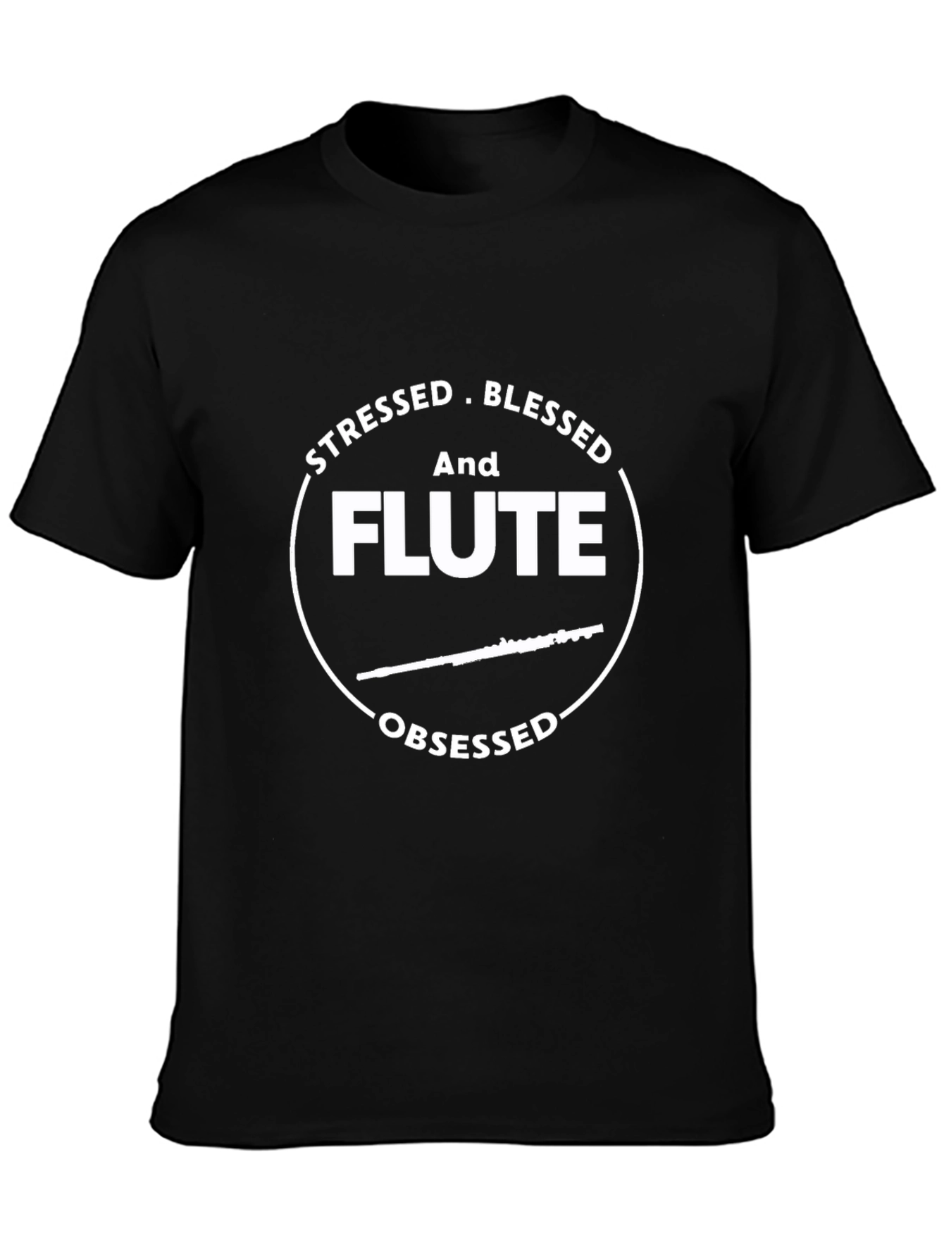 Stressed Blessed Flute Obsessed T-Shirt