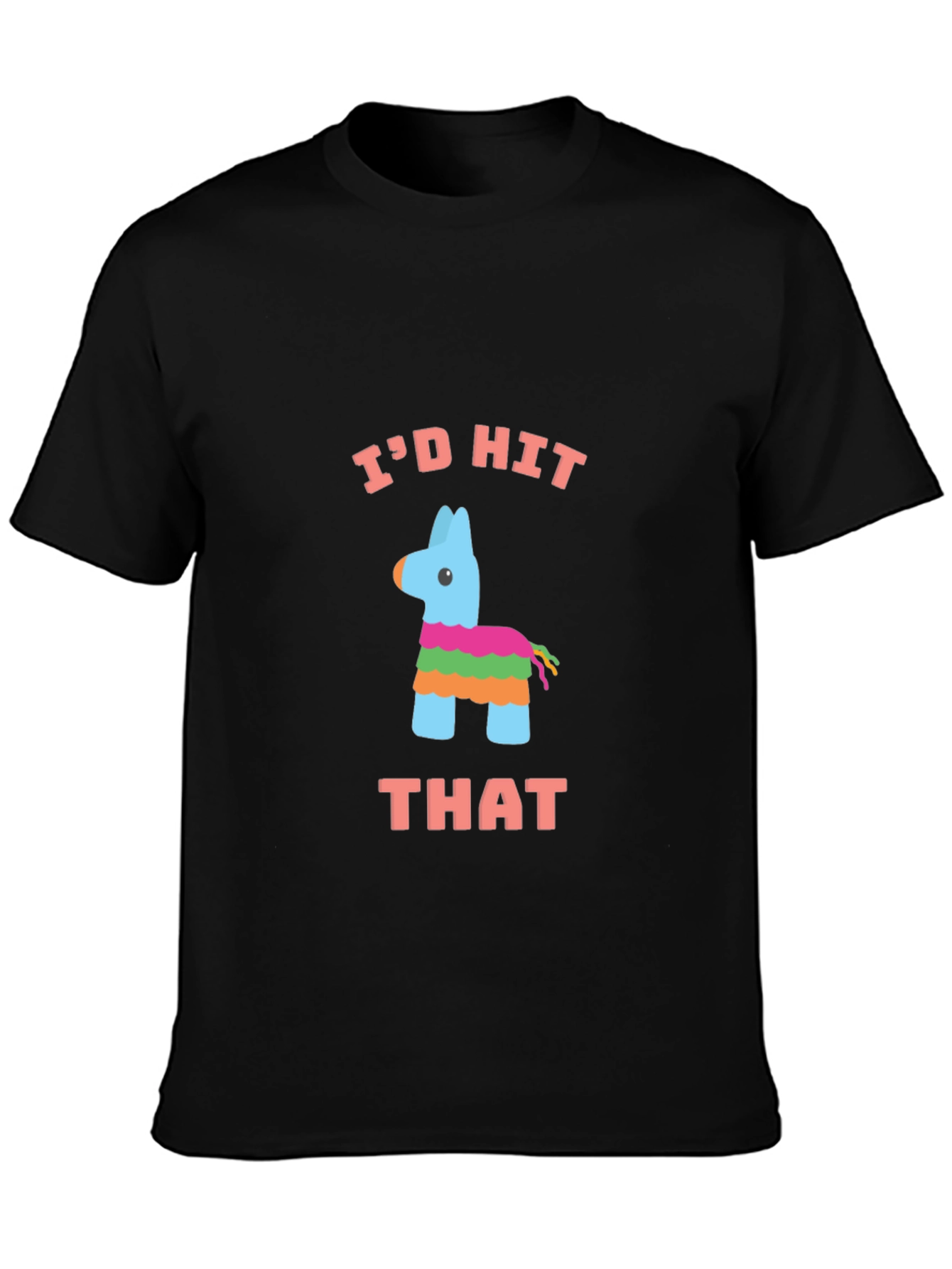 Id Hit That Piñata T-Shirt