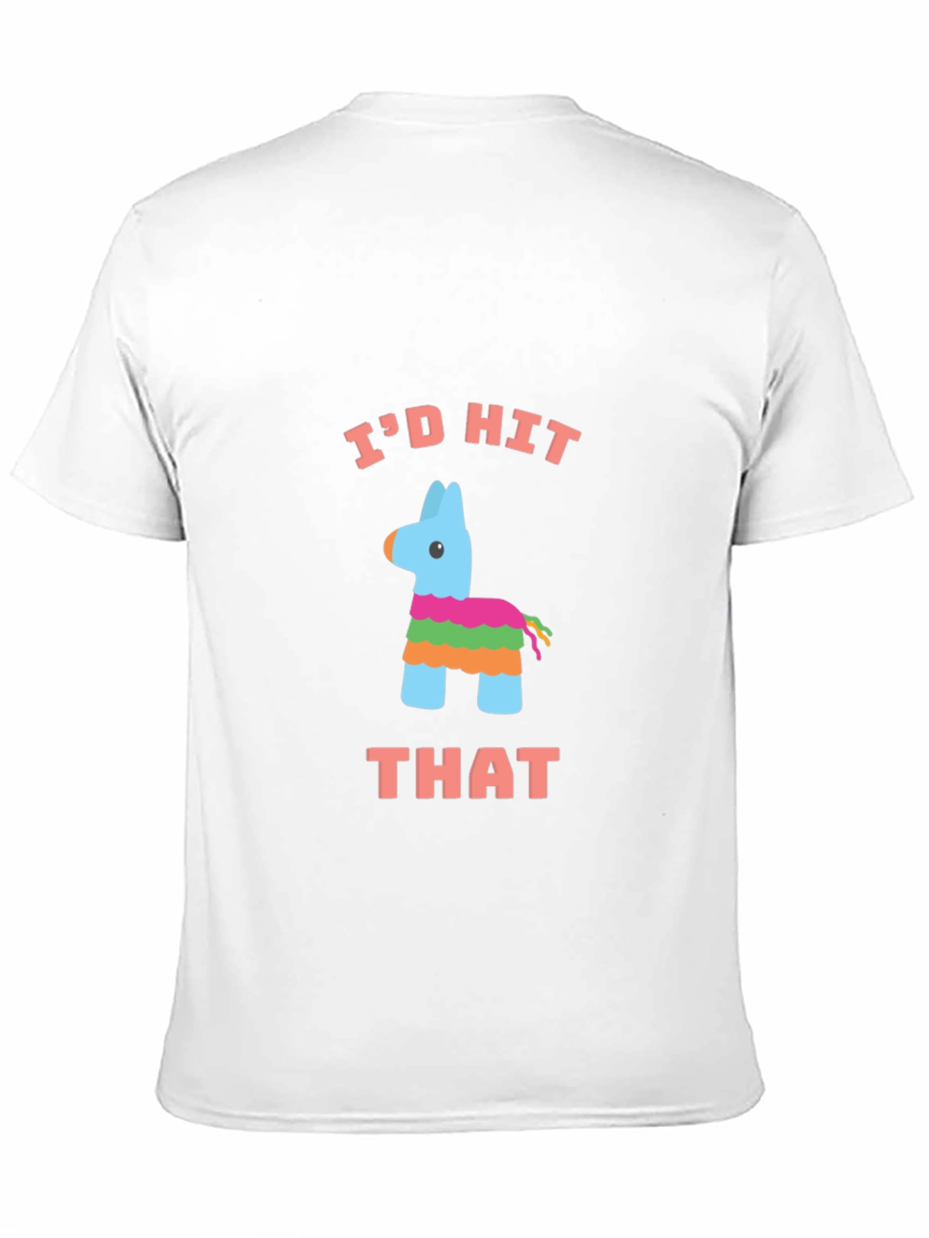 Id Hit That Piñata T-Shirt