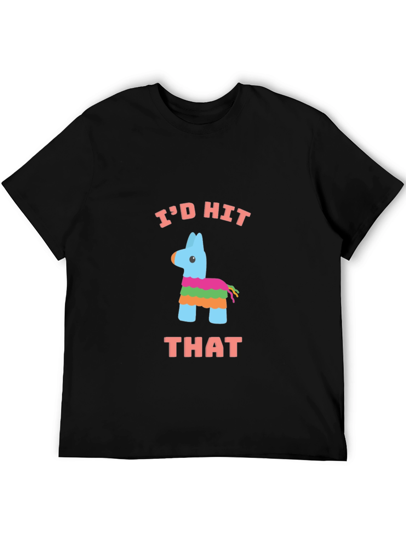 Id Hit That Piñata T-Shirt