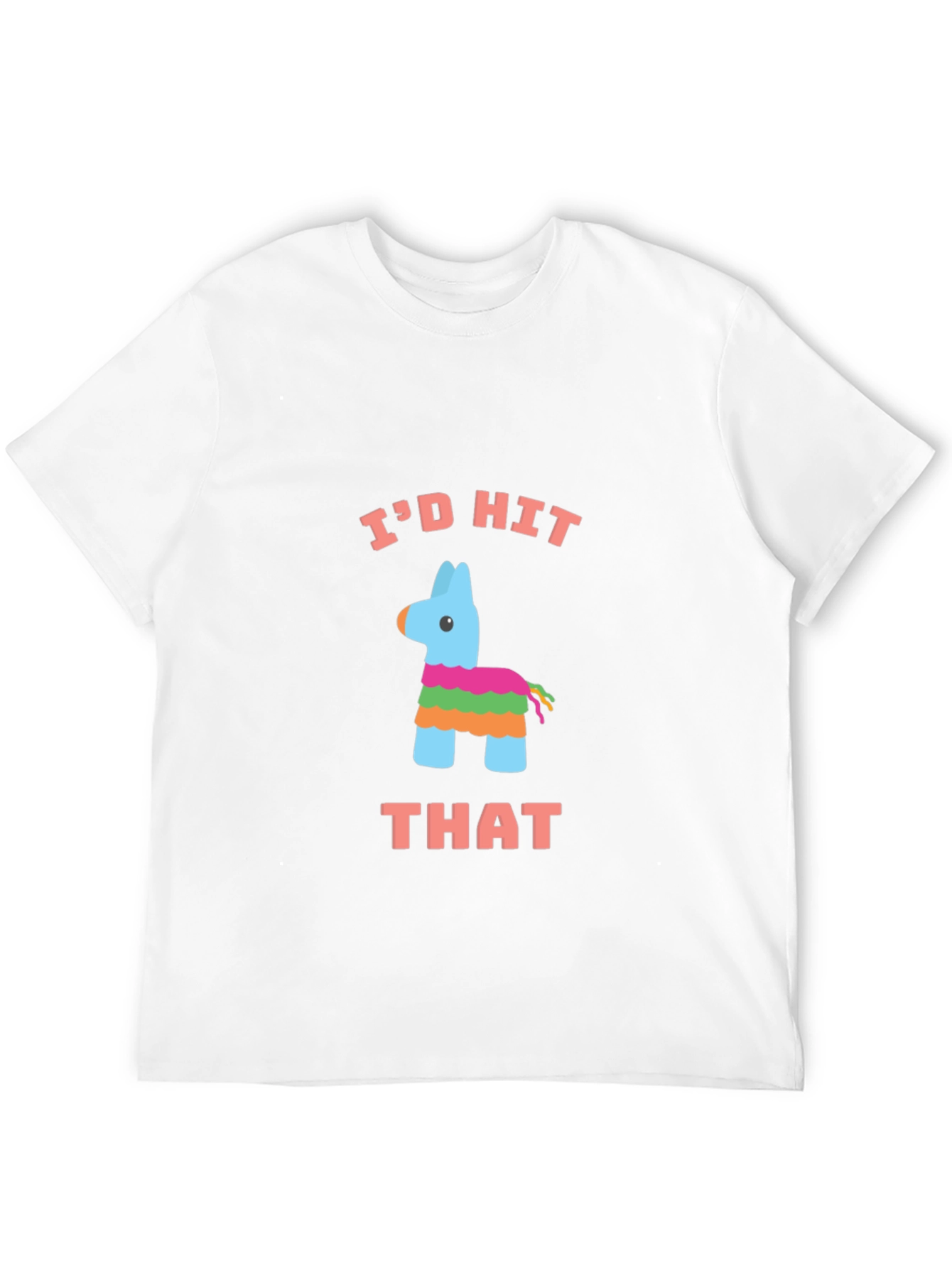 Id Hit That Piñata T-Shirt