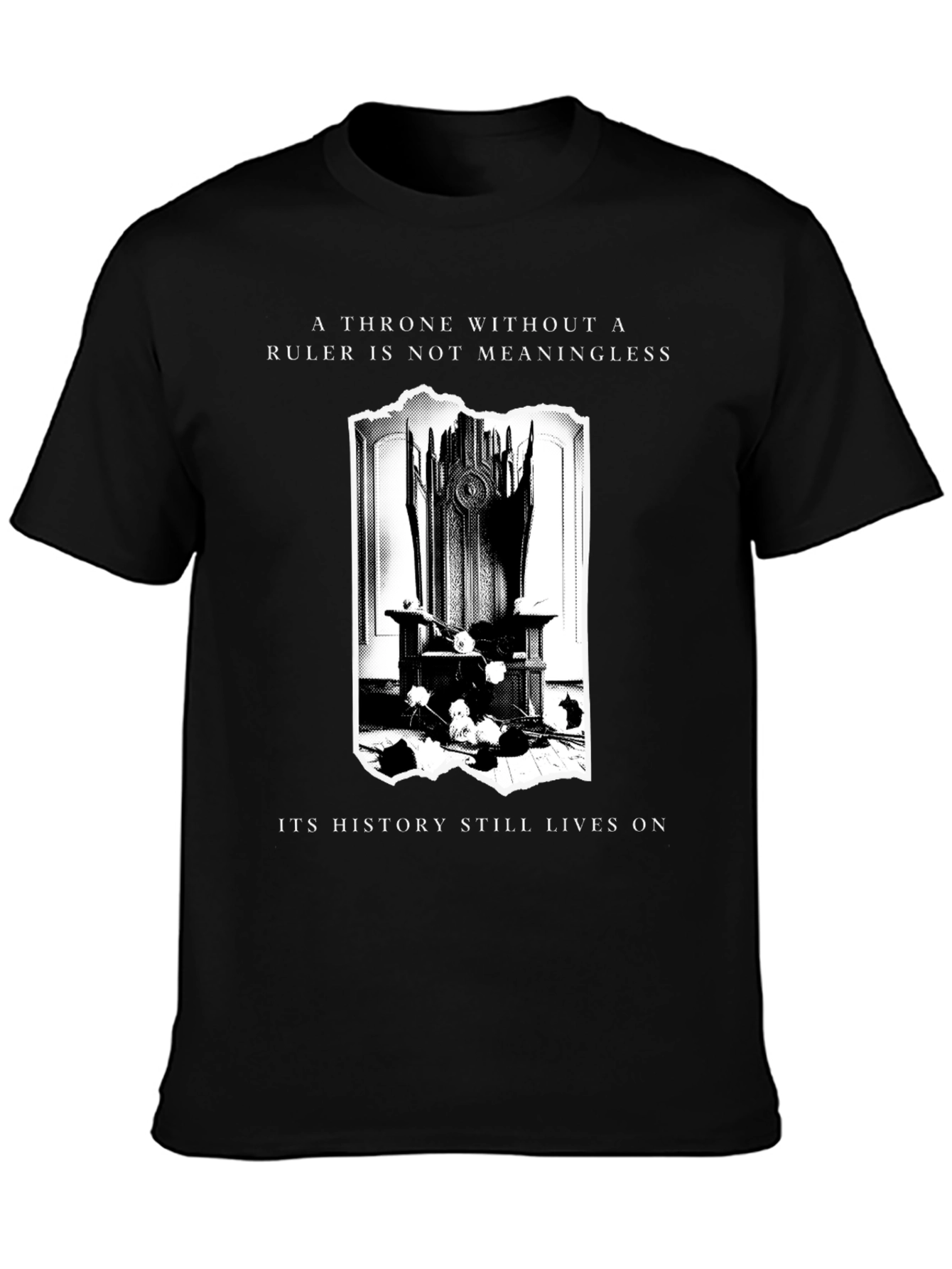 Throne History T-Shirt - Meaningful Rulerless Design