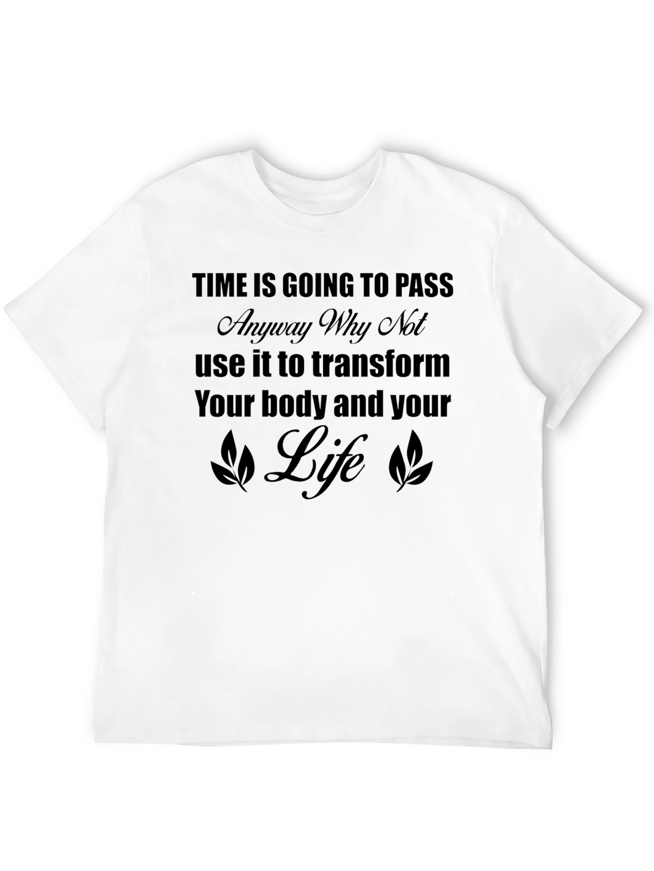Transform Your Life T-Shirt: Motivational Fitness Tee